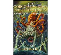 The Gorgon Incident and Other Stories: A Mage Errant Anthology