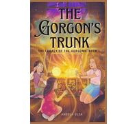 The Gorgon's Trunk: Where Myths Awaken and Realms Remember (The Legacy of the Gorgons)