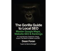 The Gorilla Guide to Local SEO: Master Google Maps, Website SEO, and Rankings