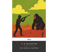 The Gorilla Hunters (Annotated): The Original 1861 Edition (Complete & Unabridged)