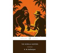 The Gorilla Hunters (Annotated): The Original 1861 Wilderness Survival Classic