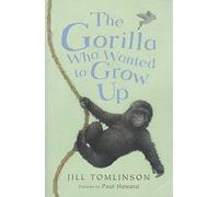 The Gorilla Who Wanted to Grow Up (Jill Tomlinson's Animal Stories)