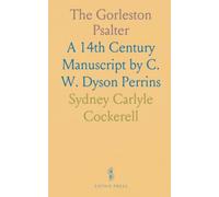 The Gorleston Psalter: A 14th Century Manuscript by C. W. Dyson Perrins