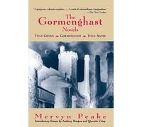 The Gormenghast Novels: Titus Groan, Gormenghast, Titus Alone: The Fantasy Classic Trilogy