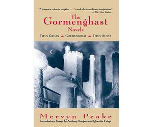 The Gormenghast Novels: Titus Groan, Gormenghast, Titus Alone: The Fantasy Classic Trilogy