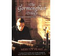 The Gormenghast Trilogy: Titus Groan, Gormenghast, Titus Alone