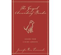 The Gospel According to Brodie: Lessons from a Blind Labrador
