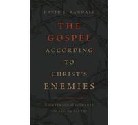 The Gospel According to Christ's Enemies (Unintended Statements of Saving Truth)
