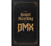 The Gospel According to DMX : (Foreword by Rakim)