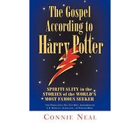 The Gospel According to Harry Potter: Spirituality in the Stories of the World's Favourite Seeker