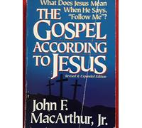The Gospel According to Jesus: What Does Jesus Mean When He Says Follow Me?