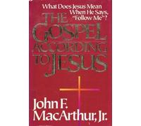 The Gospel According to Jesus: What Does Jesus Mean When He Says Follow Me