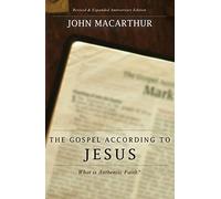 The Gospel According to Jesus: What Is Authentic Faith?