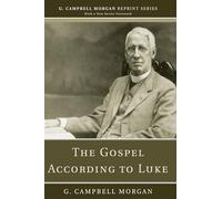 The Gospel According to Luke (G. Campbell Morgan Reprint)
