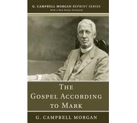 The Gospel According to Mark (G. Campbell Morgan Reprint)