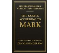 THE GOSPEL ACCORDING TO MARK (Henderson Modern Version - New Testament)