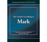 The Gospel according to Mark: Volume 2 (The Oratory Guide to Reading the Greek New Testament)