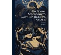 The Gospel According to Matthew, Tr., by W.J. Aislabie