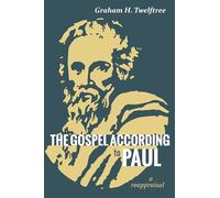 The Gospel According to Paul: A Reappraisal