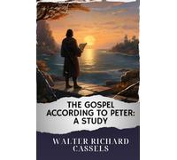 The Gospel According to Peter: A Study: The Original Classic