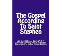 The Gospel According To Saint Stephen: An Inspirational Book With A positive Expression For Vitalized Living