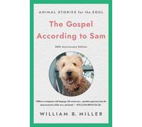 The Gospel According to Sam : Animal Stories for the Soul (20th Anniversary Edition)