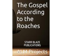 The Gospel According to the Roaches: STARR BLAZE PUBLICATIONS