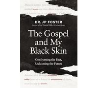 The Gospel and My Black Skin: Confronting the Past, Reclaiming the Future