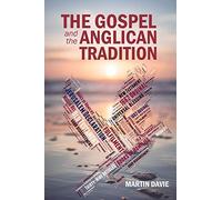 The Gospel and the Anglican Tradition (Anglican theology and ecclesiology)