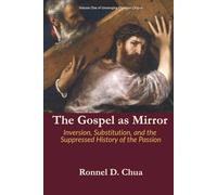 The Gospel as Mirror: Inversion, Substitution, and the Suppressed History of the Passion