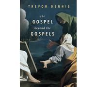 The Gospel Beyond the Gospels