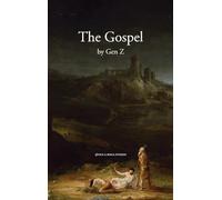 The Gospel by Gen Z (Gen Z Bible Stories)