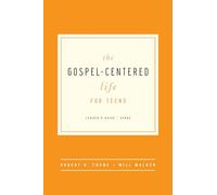 The Gospel-Centered Life for Teens Leader's Guide