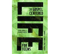 The Gospel-Centered Life for Teens: Study Guide with Leader’s Notes