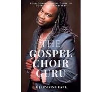 The Gospel Choir Guru: Your Comprehensive Guide to Gospel Choir Mastery