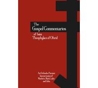 The Gospel Commentaries of Saint Theophylact of Ohrid: An Orthodox Patristic Interpretation of Matthew, Mark, Luke, and John (Orthodox Christian Publications)