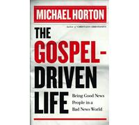 The Gospel Driven Life: Being Good News People in a Bad News World