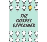The Gospel Explained