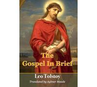 The Gospel In Brief: Includes Tolstoy's Last Alterations & Revisions
