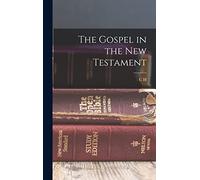 The Gospel in the New Testament
