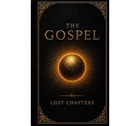 The Gospel : Lost Chapters
