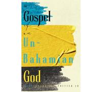 The Gospel of an Un-Bahamian God: A Poetry Collection