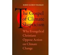 The Gospel of Climate Skepticism: Why Evangelical Christians Oppose Action on Climate Change