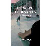 The Gospel of Damascus: The Golden Scrolls, Fourth Edition