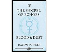 ☿ The Gospel Of Echoes - Blood & Dust ☿