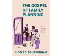 The Gospel of Family Planning: An Intimate Global History