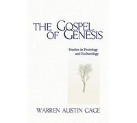 The Gospel of Genesis: Studies in Protology and Eschatology