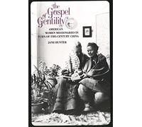 The Gospel of Gentility - American Women Missionaries Etc (Paper): American Women Missionaries in Turn-of-the-Century China