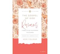 The Gospel of God (Vol. 1): A Bible Study on Romans for Women (Delighting in the Word)