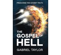 The Gospel of Hell: How the doctrine of hellfire reveals that God is Love